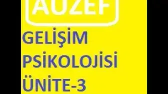 Video thumbnail for AUZEF Gelişim Psikolojisi Ünite -3