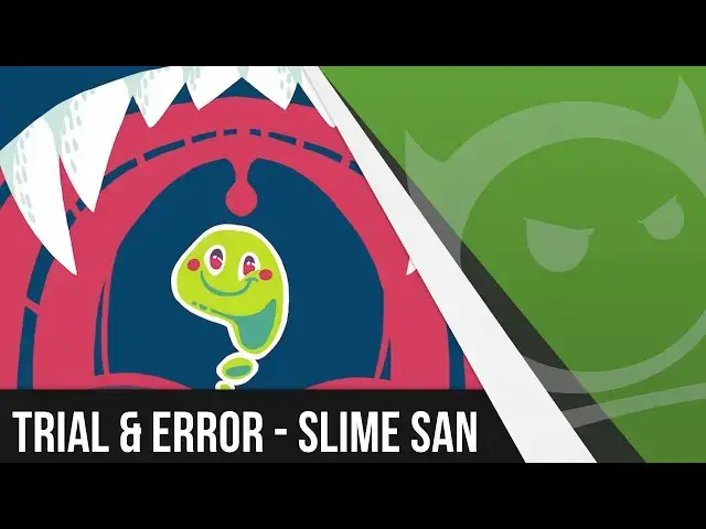 'Video thumbnail for Trial & Error - Slime San'