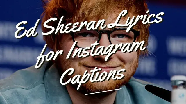 Video thumbnail for Ed Sheeran Lyrics To Use As Instagram Captions