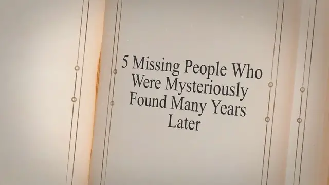 Video thumbnail for 5 Missing People Who Were Mysteriously Found Many Years Later