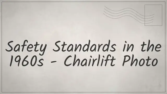 Video thumbnail for Safety Standards in the 1960s Chairlift Photo