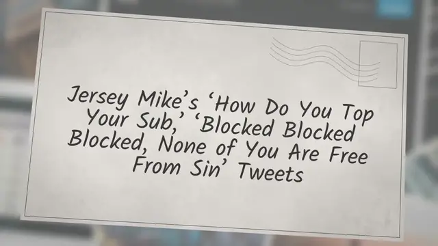 Video thumbnail for Jersey Mike’s ‘How Do You Top Your Sub,’ ‘Blocked Blocked Blocked, None of You Are Free From Sin’ Tweets