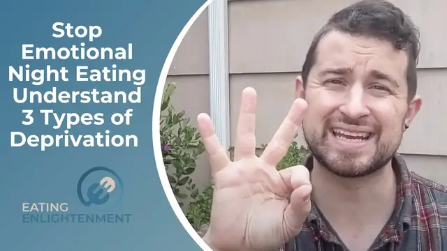Video thumbnail for Stop Emotional Night Eating by Understanding 3 Types of Deprivation