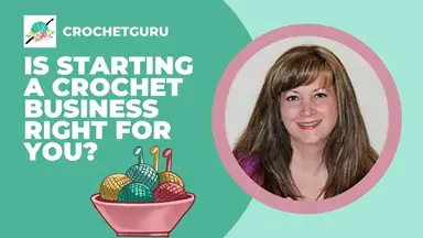 'Video thumbnail for Is Starting A Crochet Business Right For You? By: Crochet Guru'