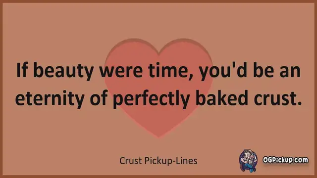 Video thumbnail for Crust - Pickup-Lines & Rizz for Him & for Her