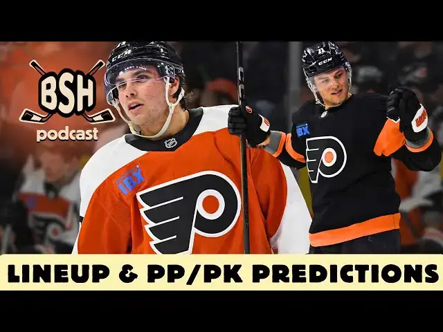 'Video thumbnail for Flyers Lineup, Power Play, & Penalty Kill Predictions | BSH Podcast Ep. 78 | A Flyers Podcast'