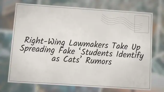 Video thumbnail for Right-Wing Lawmakers Take Up Spreading Fake ‘Students Identify as Cats’ Rumors