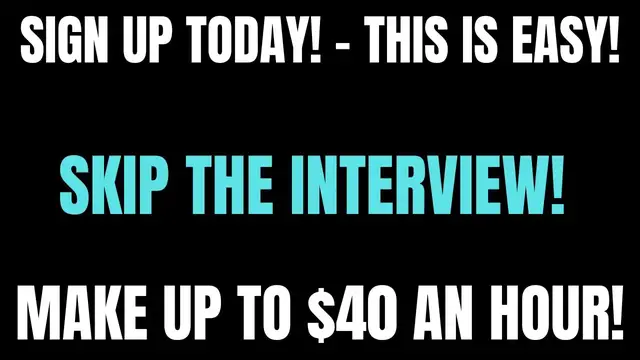 Video thumbnail for Sign Up Today! | Skip The Interview | Work When You Want | Make Up To $40 An Hour | Easy Side Hustle