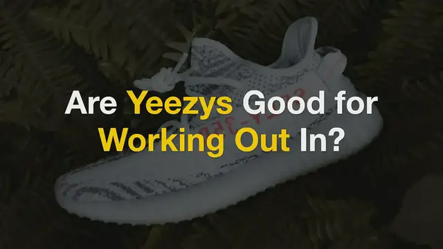 Video thumbnail for Are Yeezys Good for Working Out In?