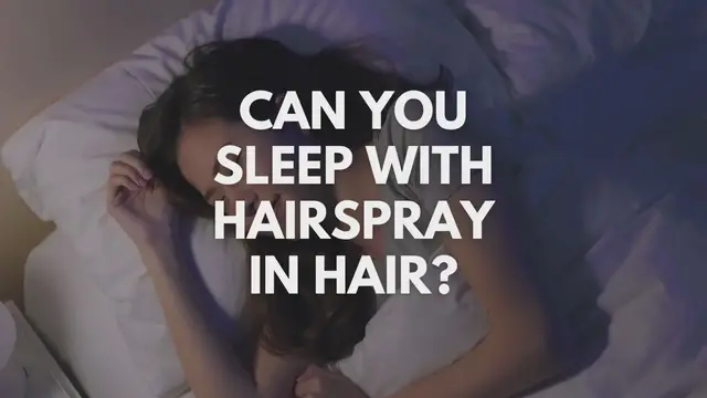 'Video thumbnail for Can You Sleep With Hairspray In Hair?'