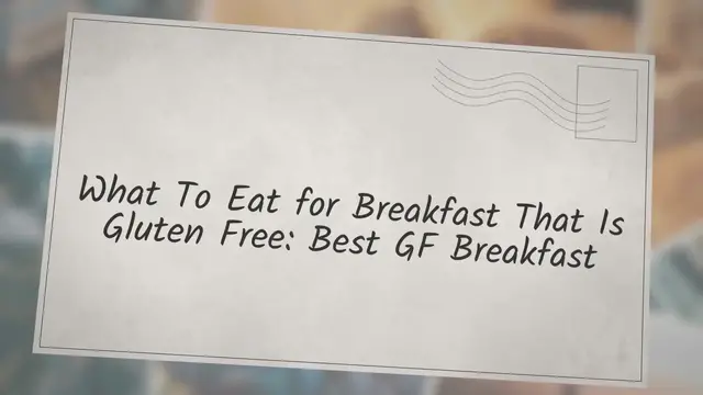 'Video thumbnail for What To Eat for Breakfast That Is Gluten Free: Best GF Breakfast'