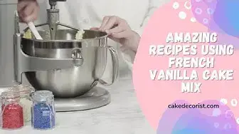 Video thumbnail for Amazing Recipes Using French Vanilla Cake Mix