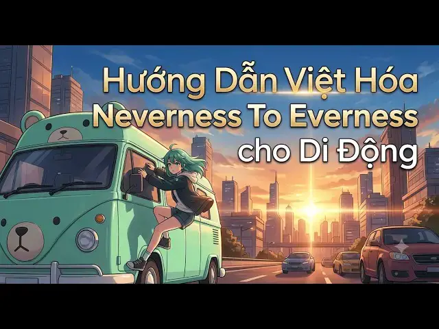 Video thumbnail for Hướng Dẫn Cài VIỆT HÓA Neverness To Everness (NTE) Trên Android - Không Root, Đổi Font Tùy Ý!