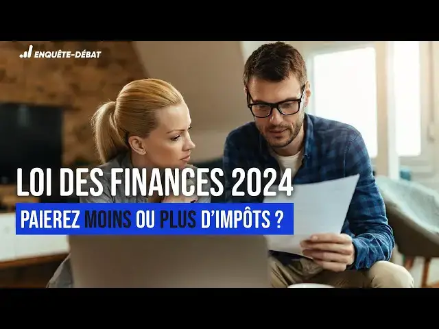 Video thumbnail for Loi des finances 2024 : paierez moins ou plus d’impôts ?