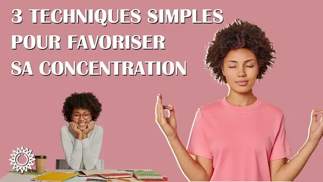 Video thumbnail for ☯ 3 TECHNIQUES SIMPLES POUR FAVORISER SA CONCENTRATION