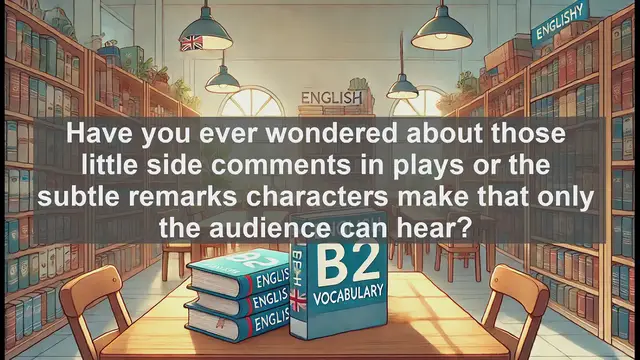 Video thumbnail for 1500 Must Know CEFR B2 Vocabulary - Understanding 'Aside': From Stage Whispers to Everyday Speech