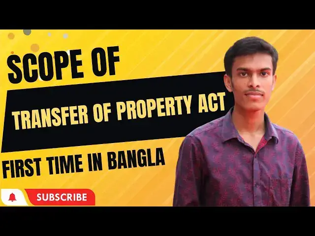 Video thumbnail for Scope of The Transfer of Property Act, 1882 || TP Act in Bangla || Suo Moto Law School