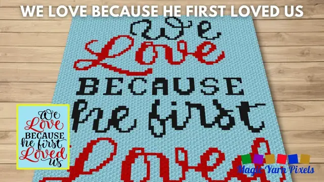 Video thumbnail for FREE GRAPH We Love Because He First Loved Us C2C & Tapestry Crochet Pattern | Magic Yarn Pixels