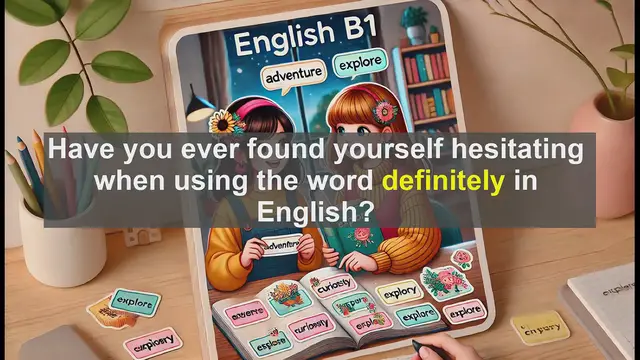 Video thumbnail for 2500 Must Know CEFR B1 Vocabulary - Master the Use of 'Definitely' in English
