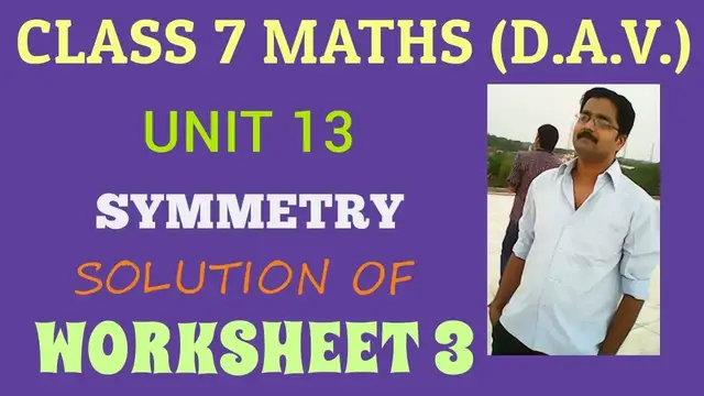 Video thumbnail for CLASS 7 MATHS UNIT 13 SYMMETRY SOLUTION OF WORKSHEET 3