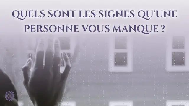 Video thumbnail for ☯ QUELS SONT LES SIGNES QU'UNE PERSONE VOUS MANQUE ?