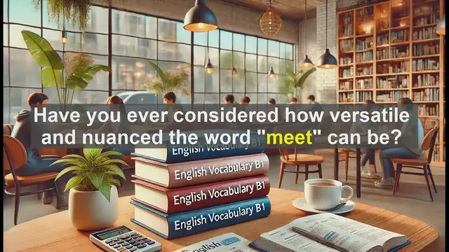 Video thumbnail for 2500 Must Know CEFR B1 Vocabulary - The Many Meanings of 'Meet': A B1 English Vocabulary Lesson
