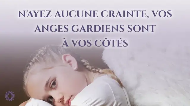 Video thumbnail for 👼 N'AYEZ AUCUNE CRAINTE, VOS ANGES GARDIENS SONT À CÔTÉS DE VOUS