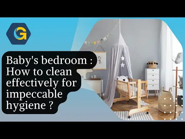 Video thumbnail for Baby’s bedroom : How to clean effectively for impeccable hygiene ?