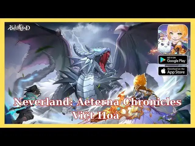 'Video thumbnail for Neverland: Aeterna Chronicles – MMORPG thuần hóa quái thú cực hot 2025! | Có Việt Hóa'
