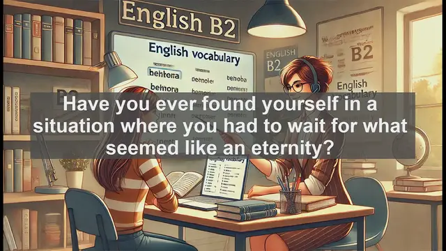 Video thumbnail for 1500 Must Know CEFR B2 Vocabulary - Patience: The Art of Staying Calm in Challenging Times