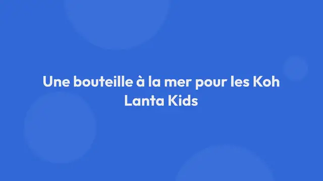 Video thumbnail for OBC. Le journal des séjours d’été. Une bouteille à la mer pour les Koh Lanta Kids