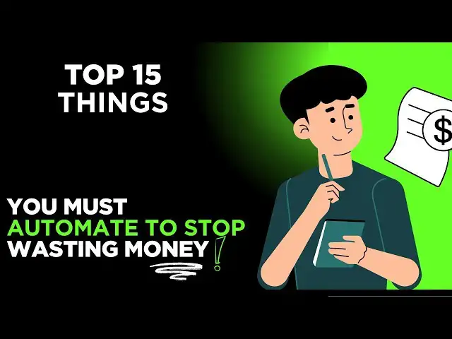 'Video thumbnail for Top 15 Things You Must Automate to Stop Wasting Money 💡💸'