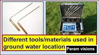 Video thumbnail for Types of tools or materials used in the ground water location./Different ways to locate ground water.