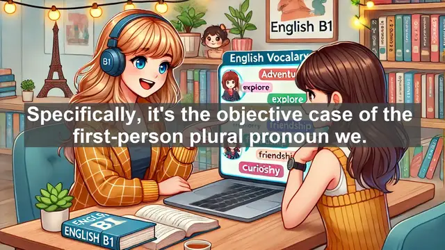 Video thumbnail for 2500 Must Know CEFR B1 Vocabulary - Understanding the Pronoun 'Us': Essential B1 English Grammar