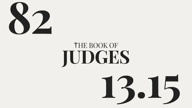 Video thumbnail for DAY 82 | The Book of Judges: Chapter 13-15