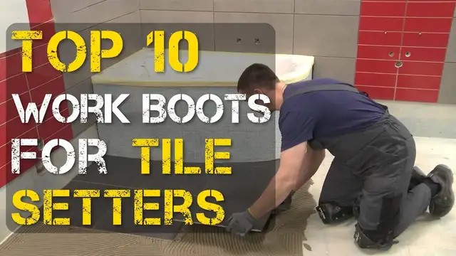 Video thumbnail for Top 10 Best Work Boots for Tile Setters