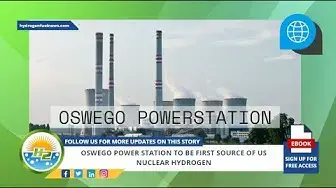 Video thumbnail for Oswego power station to be first source of US nuclear hydrogen