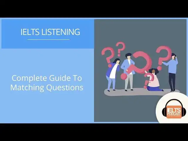 Video thumbnail for IELTS Listening: Complete Guide To Matching Questions