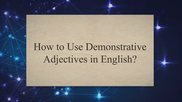 Video thumbnail for How to Use Demonstrative Adjectives in English?