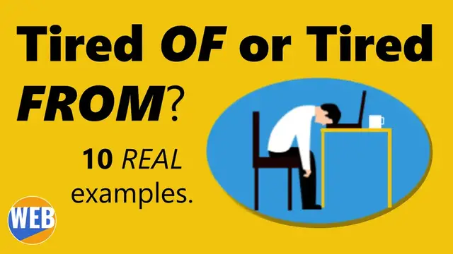 Video thumbnail for Do you know the difference  between Tired OF and Tired FROM?