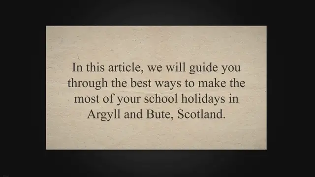 Video thumbnail for Exploring Argyll and Bute: A Guide to School Holidays in Scotland's Scenic Region