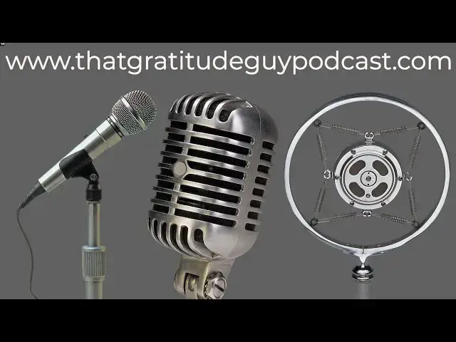 Video thumbnail for That Gratitude Guy Podcast - Scott Burns:  6/8/21