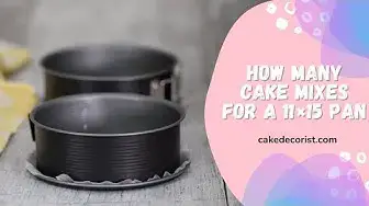 Video thumbnail for How Many Cake Mixes For A 11×15 Pan