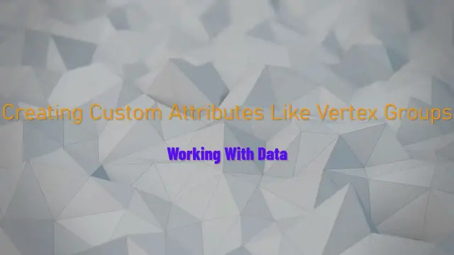 Video thumbnail for Creating Custom Attributes Like Vertex Groups