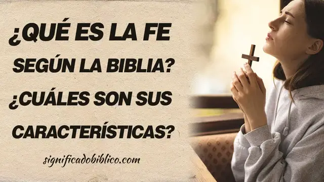 'Video thumbnail for ? ¿Qué es la fe según la Biblia? ¿Cuáles son sus características? ?'