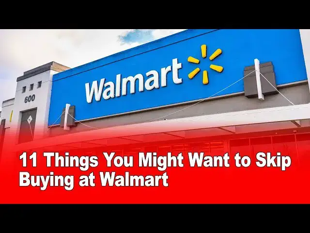 Video thumbnail for 11 Things You Might Want to Skip Buying at Walmart 🛑🛒