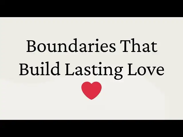 Video thumbnail for Healthy Relationship Boundaries: The Secret to Lasting Love