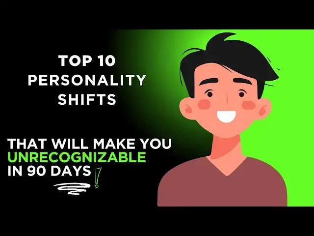'Video thumbnail for Top 10 Personality Shifts That Make You Unrecognizable in 90 Days'