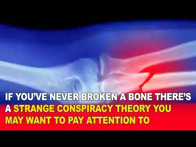 Video thumbnail for If You’ve Never Broken a Bone, This Strange Conspiracy Theory Will Blow Your Mind! 🦴🤯