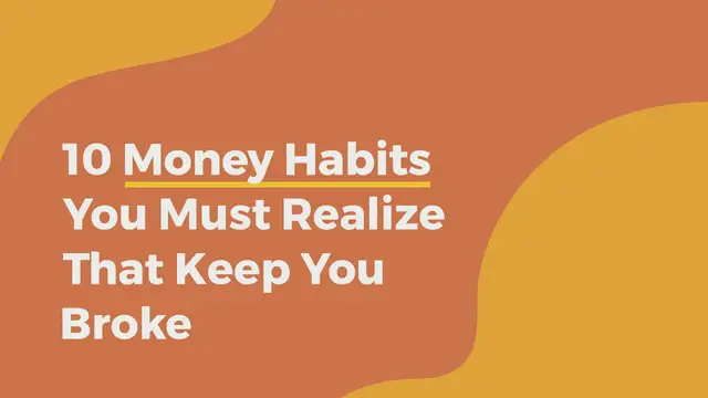 Video thumbnail for 10 Money Habits You Must Realize That Keep You Broke